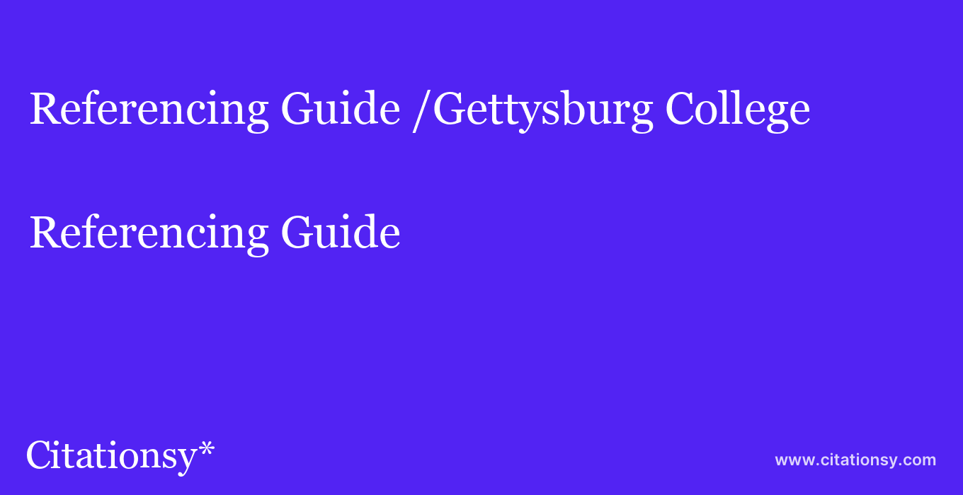 Referencing Guide: /Gettysburg College